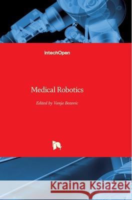 Medical Robotics Vanja Bozovic 9783902613189 Intechopen - książka