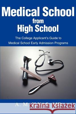 Medical School from High School: The College Applicant's Guide to Medical School Early Admission Programs Ilyas, A. M. 9780595227259 Writers Club Press - książka