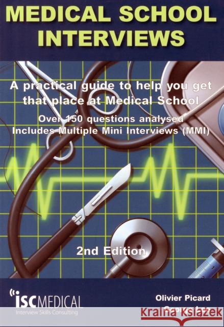 Medical School Interviews: a Practical Guide to Help You Get That Place at Medical School - Over 150 Questions Analysed. Includes Mini-multi Interviews George Lee, Olivier Picard 9781905812059 ISC Medical - książka