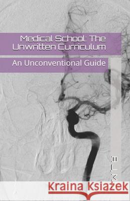 Medical School: The Unwritten Curriculum R. Smith A. J 9781522998310 Createspace Independent Publishing Platform - książka