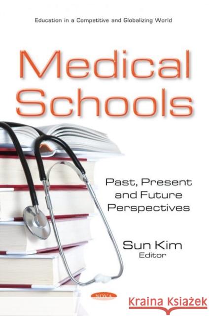 Medical Schools: Past, Present and Future Perspectives Sun Kim   9781536178371 Nova Science Publishers Inc - książka