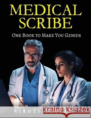 MEDICAL SCRIBE - One Book To Make You Genius Viruti Shivan   9789359170190 Viruti Satyan Shivan - książka