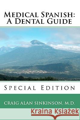 Medical Spanish: A Dental Guide Craig Alan Sinkinso 9781452828596 Createspace - książka