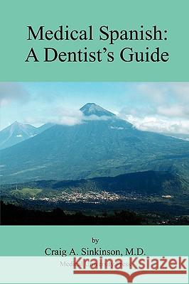 Medical Spanish: A Dental Guide Craig Alan Sinkinson 9781935799009 CA Sinkinson & Sons - książka