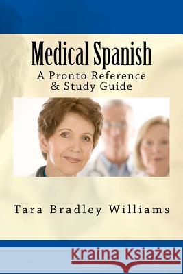 Medical Spanish: A Pronto Reference & Study Guide Tara Bradley Williams 9781934467749 Pronto Spanish Services, LLC - książka