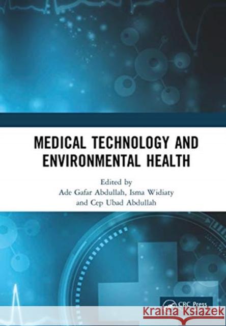 Medical Technology and Environmental Health: Proceedings of the Medicine and Global Health Research Symposium (Mores 2019), 22-23 October 2019, Bandun Ade Gafar Abdullah Isma Widiaty Cep Ubad Abdullah 9780367860530 CRC Press - książka