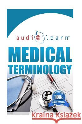 Medical Terminology AudioLearn Team, Audiolearn Content 9781519150882 Createspace - książka