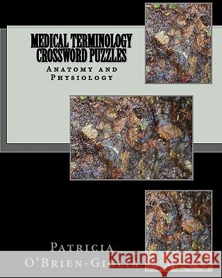 Medical Terminology Crossword Puzzles: Anatomy and Physiology Patricia O'Brien-Giglia 9781450522021 Createspace - książka