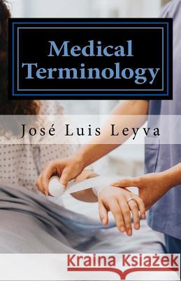 Medical Terminology: English-Spanish Medical Terms Jose Luis Leyva 9781729521762 Createspace Independent Publishing Platform - książka