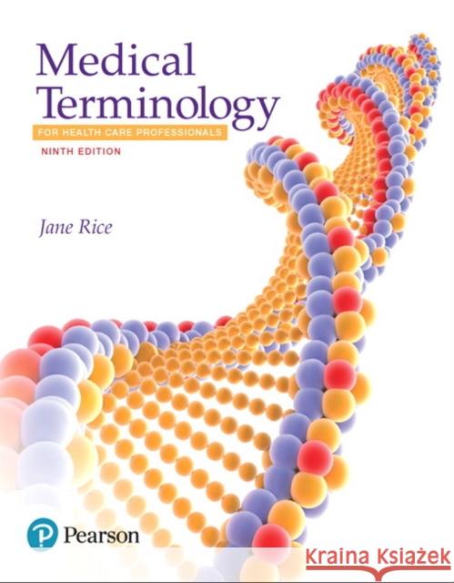 Medical Terminology for Health Care Professionals Jane Rice 9780134495347 Pearson Education (US) - książka
