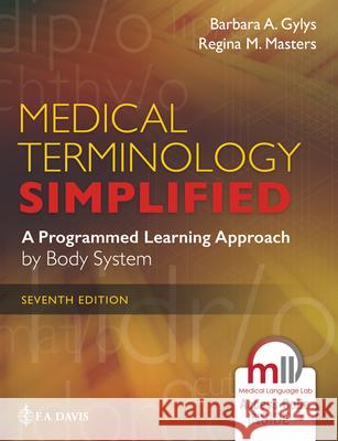Medical Terminology Simplified: A Programmed Learning Approach by Body System Barbara A. Gylys Regina M. Masters  9781719646161 F.A. Davis Company - książka