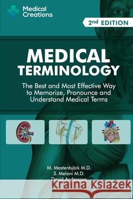 Medical Terminology: The Best and Most Effective Way to Memorize, Pronounce and Understand Medical Terms: Second Edition David Andersson 9781519066626 Independently Published - książka