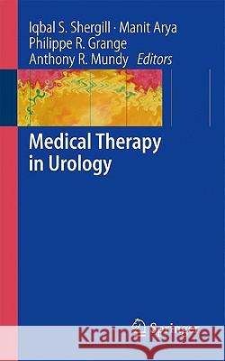 Medical Therapy in Urology Iqbal S. Shergill Manit Arya Philippe R. Grange 9781848827035 Springer - książka