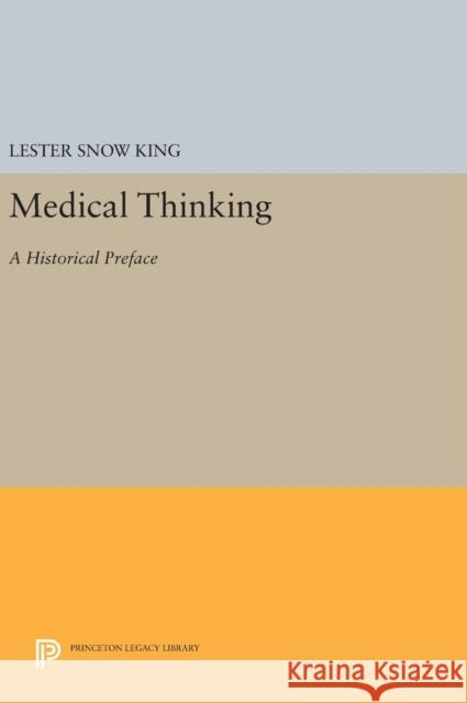 Medical Thinking: A Historical Preface Lester Snow King 9780691640525 Princeton University Press - książka