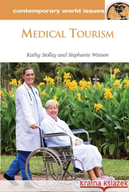 Medical Tourism: A Reference Handbook Watson, Stephanie 9781598845402 ABC-CLIO - książka