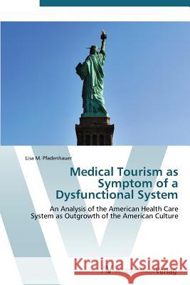 Medical Tourism as Symptom of a Dysfunctional System Pfadenhauer Lisa M. 9783639382990 AV Akademikerverlag - książka