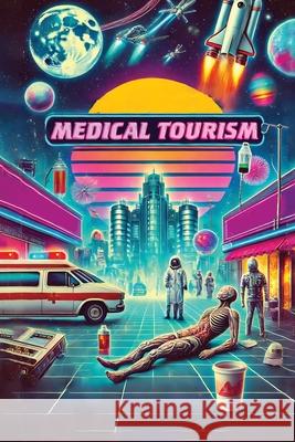 Medical Tourism: Health Care in a Globalized World Raquel Fernandez 9781778904769 Synesthesia in Print - książka