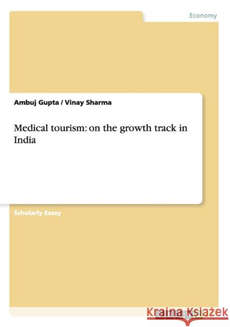 Medical tourism: on the growth track in India Gupta, Ambuj 9783640827213 Grin Verlag - książka