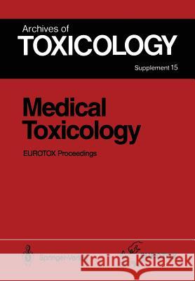 Medical Toxicology: Proceedings of the 1991 Eurotox Congress Meeting Held in Masstricht, September 1 - 4, 1991 Bolt, H. M. 9783642772627 Springer - książka