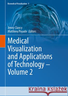 Medical Visualization and Applications of Technology ‒ Volume 2 Jenny Clancy Matthieu Poyade 9783031634628 Springer - książka