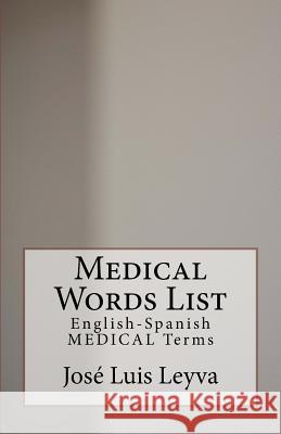 Medical Words List: English-Spanish Medical Terms Jose Luis Leyva 9781729546772 Createspace Independent Publishing Platform - książka