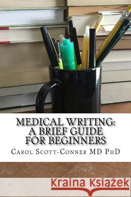 Medical Writing: A Brief Guide for Beginners Carol Scott-Conne 9781518776915 Createspace - książka