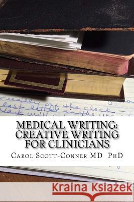 Medical Writing: Creative Writing for Medical Professionals Carol Scott-Conne 9781530009626 Createspace Independent Publishing Platform - książka