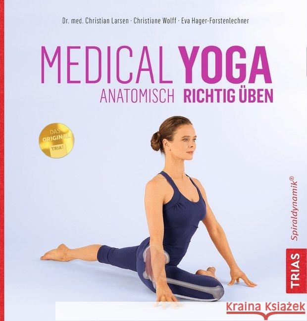 Medical Yoga : Anatomisch richtig üben - Yoga bei Bewegungsproblemen Larsen, Christian; Wolff, Christiane; Hager-Forstenlechner, Eva 9783432107677 Trias - książka