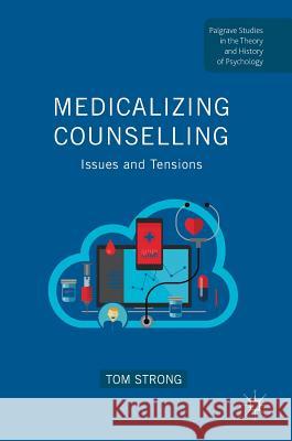 Medicalizing Counselling: Issues and Tensions Strong, Tom 9783319566986 Palgrave MacMillan - książka
