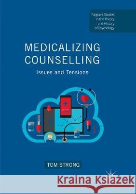 Medicalizing Counselling: Issues and Tensions Strong, Tom 9783319859767 Palgrave MacMillan - książka