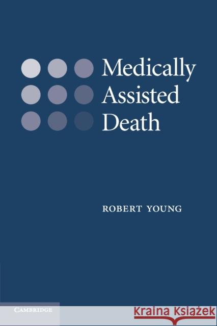 Medically Assisted Death Robert Young 9780521706162 Cambridge University Press - książka