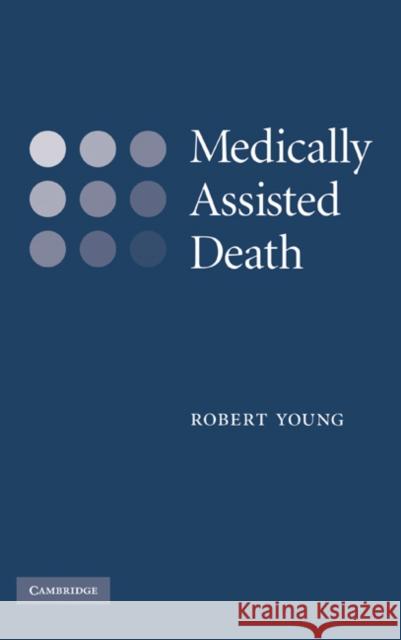 Medically Assisted Death Robert Young 9780521880244 Cambridge University Press - książka