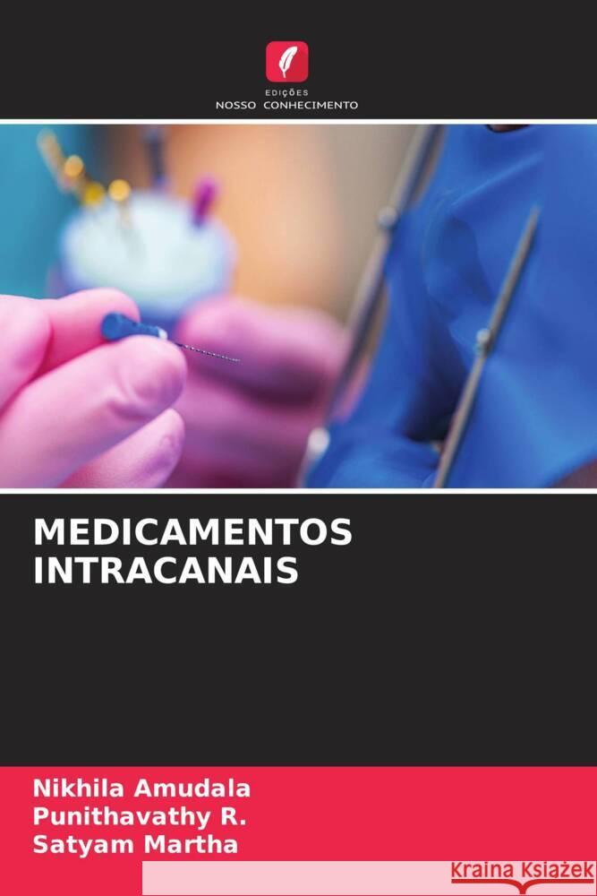 MEDICAMENTOS INTRACANAIS Amudala, Nikhila, R., Punithavathy, MARTHA, SATYAM 9786208249199 Edições Nosso Conhecimento - książka