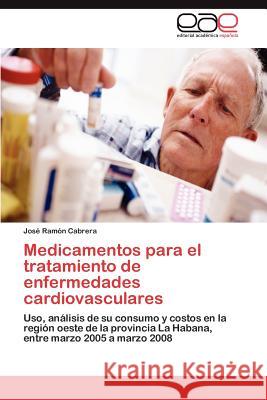 Medicamentos para el tratamiento de enfermedades cardiovasculares Cabrera José Ramón 9783847365877 Editorial Acad Mica Espa Ola - książka