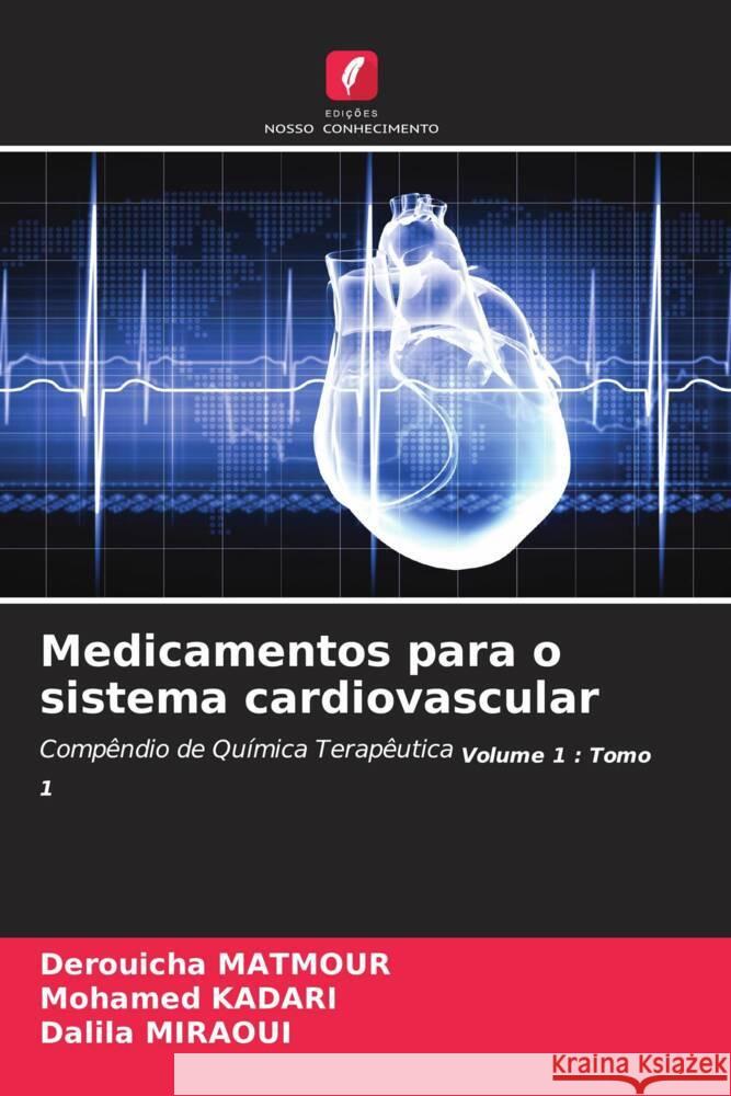 Medicamentos para o sistema cardiovascular Derouicha Matmour Mohamed Kadari Dalila Miraoui 9786208577834 Edicoes Nosso Conhecimento - książka