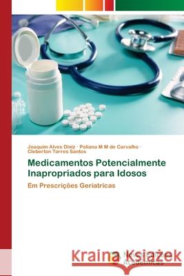 Medicamentos Potencialmente Inapropriados para Idosos Alves Diniz, Joaquim 9786139616909 Novas Edicioes Academicas - książka