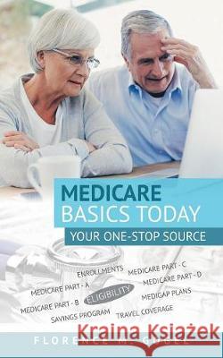 Medicare Basics Today: Your One-Stop Source Florence M Gogel 9781480863552 Archway Publishing - książka