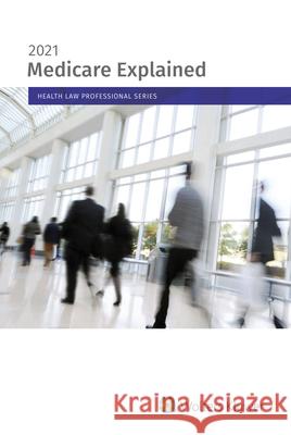 Medicare Explained: 2021 Edition Wolters Kluwer Editorial Staff 9781543832471 CCH Incorporated - książka