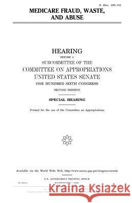 Medicare fraud, waste, and abuse Senate, United States 9781983542022 Createspace Independent Publishing Platform - książka