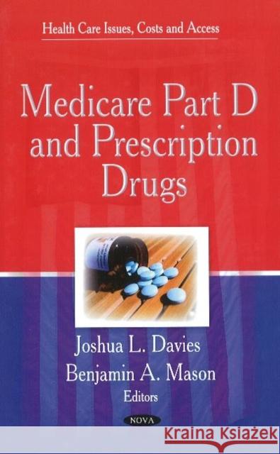 Medicare Part D & Prescription Drugs Joshua L Davies, Benjamin A Mason 9781611228991 Nova Science Publishers Inc - książka