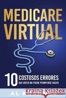 Medicare Virtual Al Kushner 9781632273406 Scr Media Inc - książka