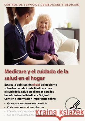 Medicare y el Cuidado de la Salud en el hogar Medicare y. Medicaid, Centros De Servici 9781493511105 Createspace - książka