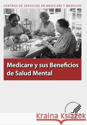 Medicare y sus Beneficios de Salud Mental Medicare y. Medicaid, Centros De Servici 9781493501465 Createspace - książka