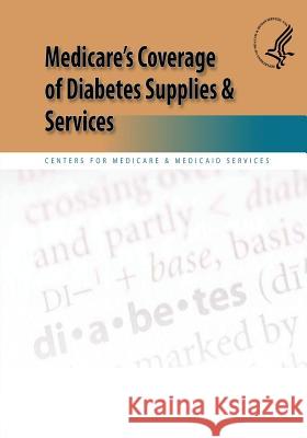 Medicare's Coverage of Diabetes Supplies & Services U. S. Department of Heal Huma Centers for Medicare Medicai 9781492990109 Createspace - książka