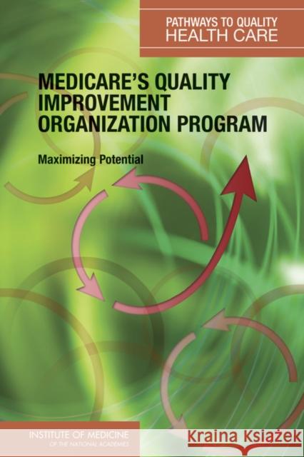Medicare's Quality Improvement Organization Program: Maximizing Potential Institute of Medicine 9780309101080 National Academy Press - książka