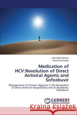 Medication of HCV: Revolution of Direct Antiviral Agents and Sofosbuvir Abdel-Moneim Adel 9783659785269 LAP Lambert Academic Publishing - książka