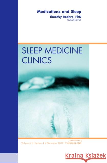 Medications and Sleep, an Issue of Sleep Medicine Clinics: Volume 5-4 Roehrs, Timothy 9781437724967 Saunders - książka