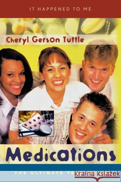 Medications: The Ultimate Teen Guide Tuttle, Cheryl Gerson 9780810849051 Scarecrow Press - książka