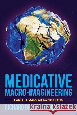 Medicative Macro-Imagineering: Earth & Mars Megaprojects Richard Brook Cathcar 9781495921568 Createspace - książka