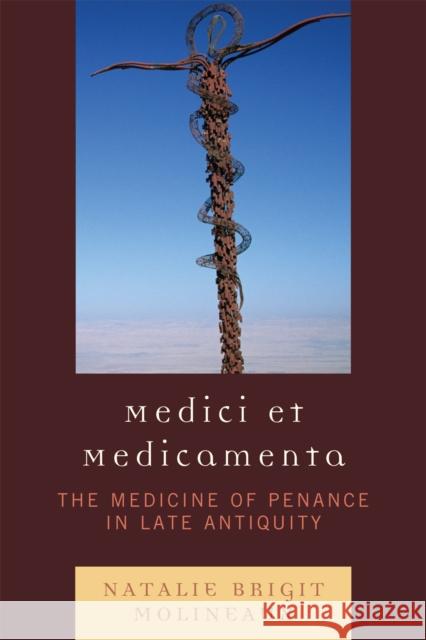 Medici et medicamenta: The Medicine of Penance in Late Antiquity Molineaux, Natalie Brigit 9780761844297 Not Avail - książka